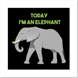 Today I'm an Elephant Posters and Art